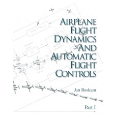 Airplane Flight Dynamics & Automatic Flight Controls: Part I